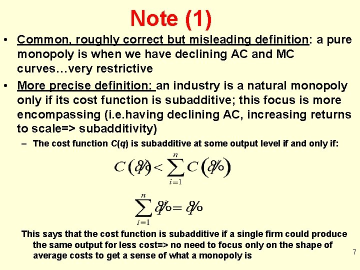 Note (1) • Common, roughly correct but misleading definition: a pure monopoly is when
