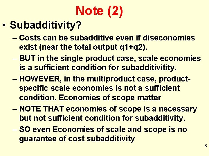 Note (2) • Subadditivity? – Costs can be subadditive even if diseconomies exist (near