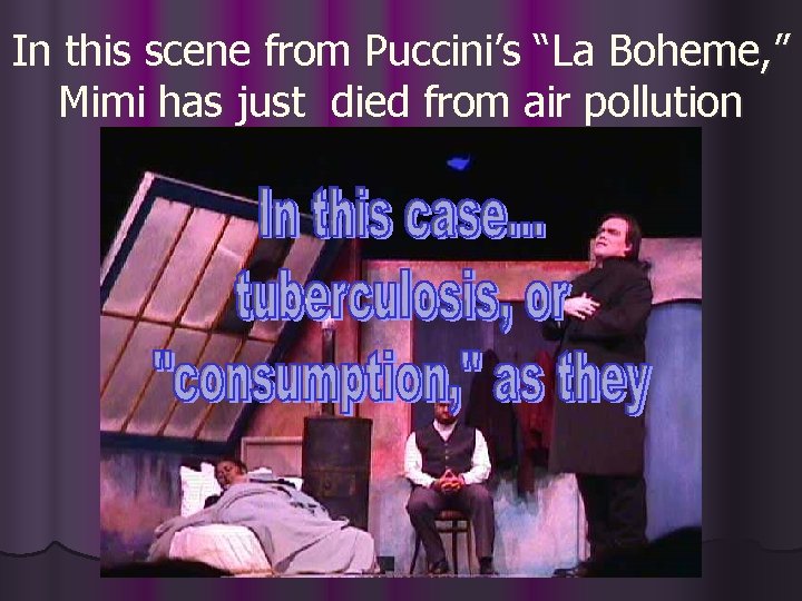 In this scene from Puccini’s “La Boheme, ” Mimi has just died from air