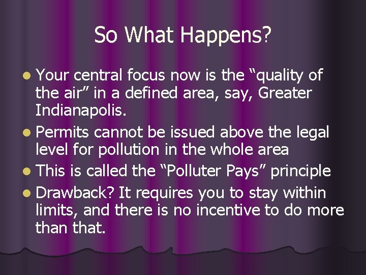 So What Happens? l Your central focus now is the “quality of the air”