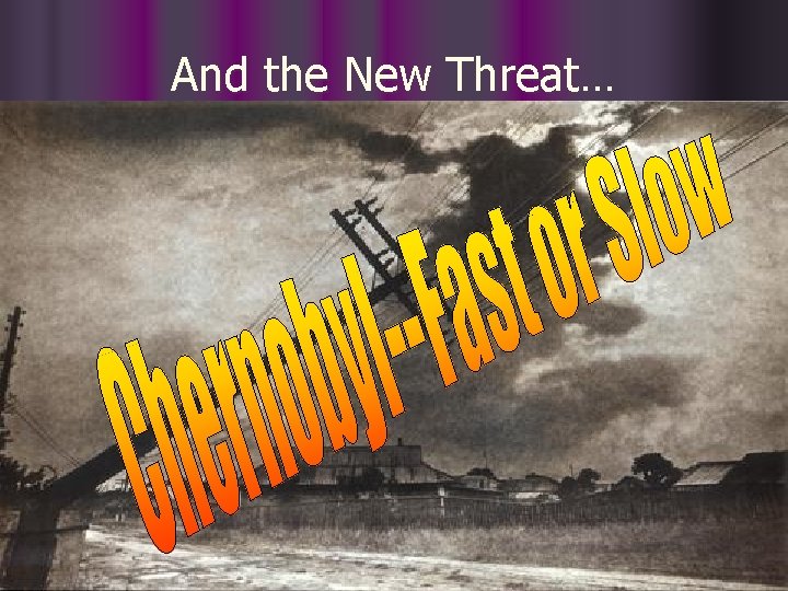 And the New Threat… 
