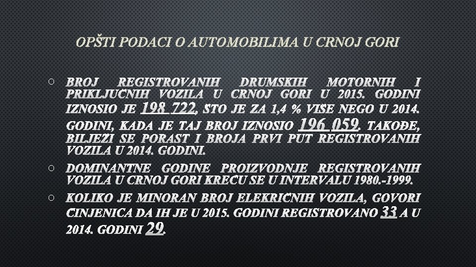 OPŠTI PODACI O AUTOMOBILIMA U CRNOJ GORI BROJ REGISTROVANIH DRUMSKIH MOTORNIH I PRIKLJUČNIH VOZILA