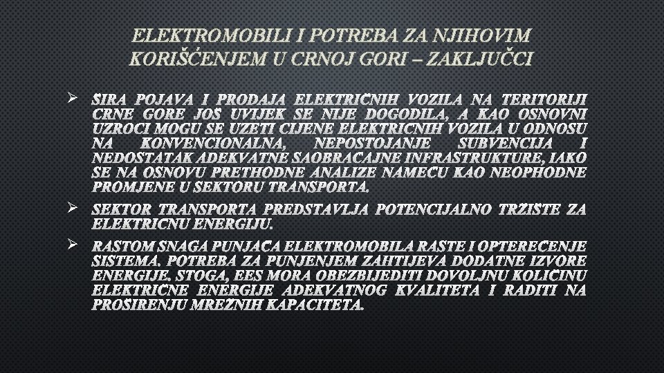 ELEKTROMOBILI I POTREBA ZA NJIHOVIM KORIŠĆENJEM U CRNOJ GORI – ZAKLJUČCI Ø ŠIRA POJAVA