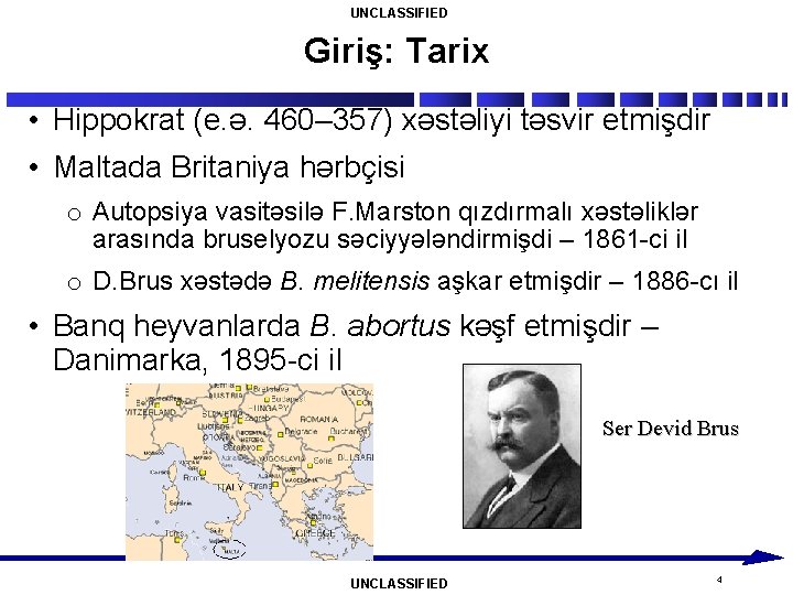 UNCLASSIFIED Giriş: Tarix • Hippokrat (e. ə. 460– 357) xəstəliyi təsvir etmişdir • Maltada