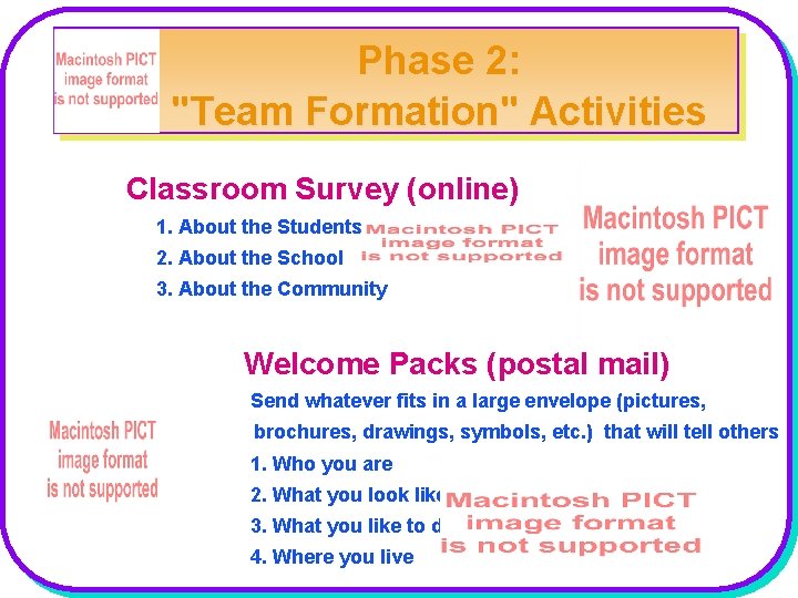 Phase 2: "Team Formation" Activities Classroom Survey (online) 1. About the Students 2. About