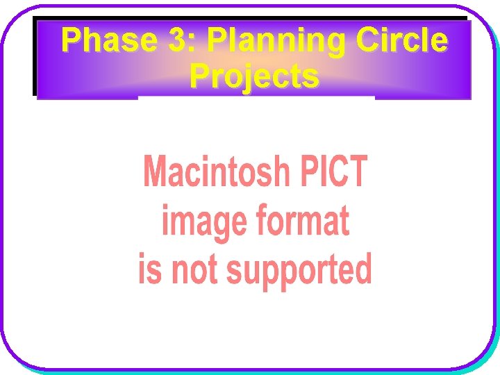 Phase 3: Planning Circle Projects 