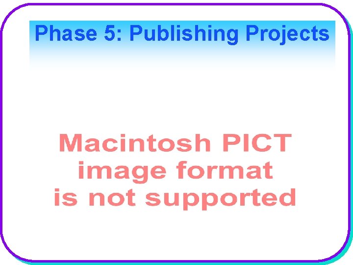 Phase 5: Publishing Projects 