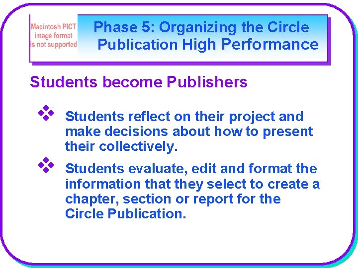 Phase 5: Organizing the Circle Publication High Performance Students become Publishers v v Students