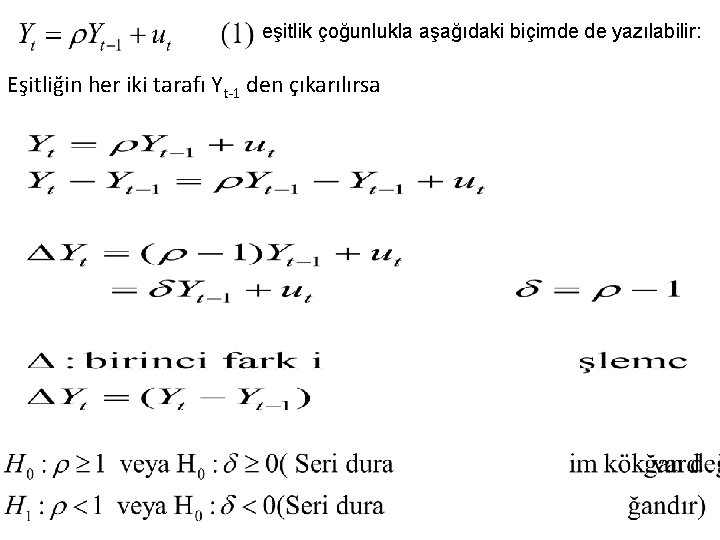 eşitlik çoğunlukla aşağıdaki biçimde de yazılabilir: Eşitliğin her iki tarafı Yt-1 den çıkarılırsa 