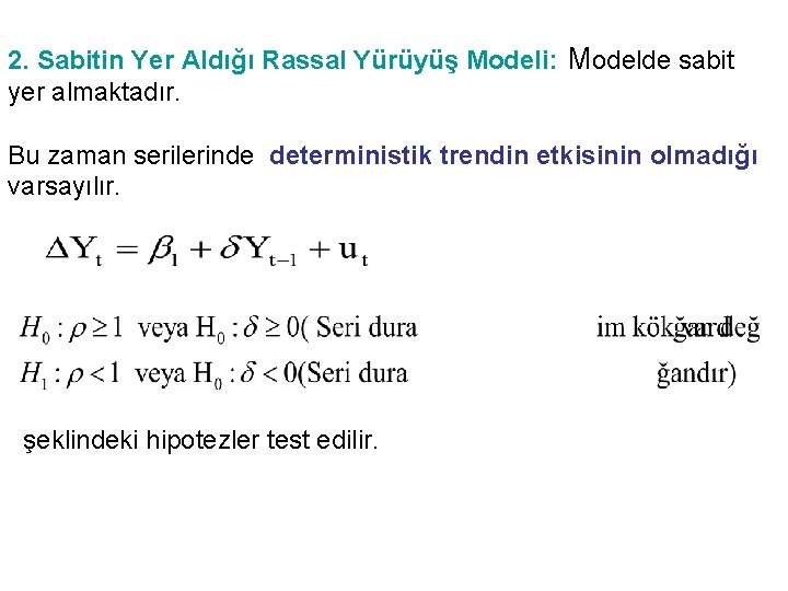 2. Sabitin Yer Aldığı Rassal Yürüyüş Modeli: Modelde sabit yer almaktadır. Bu zaman serilerinde