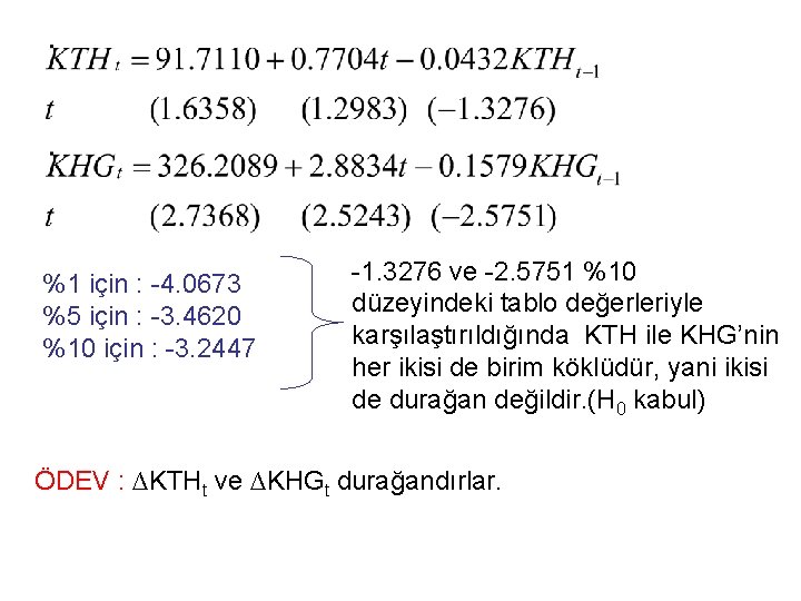 %1 için : -4. 0673 %5 için : -3. 4620 %10 için : -3.