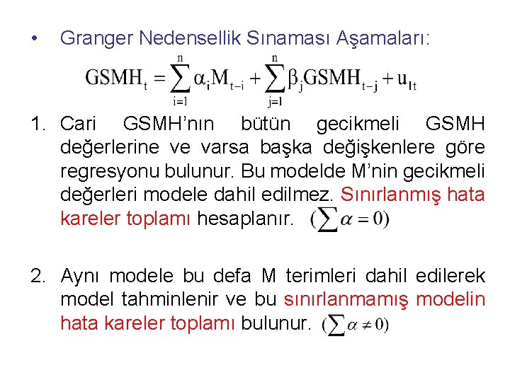  • Granger Nedensellik Sınaması Aşamaları: 1. Cari GSMH’nın bütün gecikmeli GSMH değerlerine ve