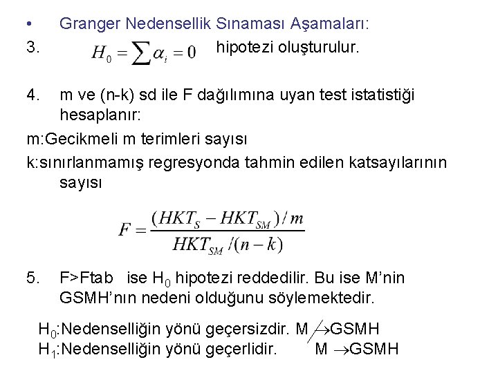  • 3. Granger Nedensellik Sınaması Aşamaları: hipotezi oluşturulur. 4. m ve (n-k) sd