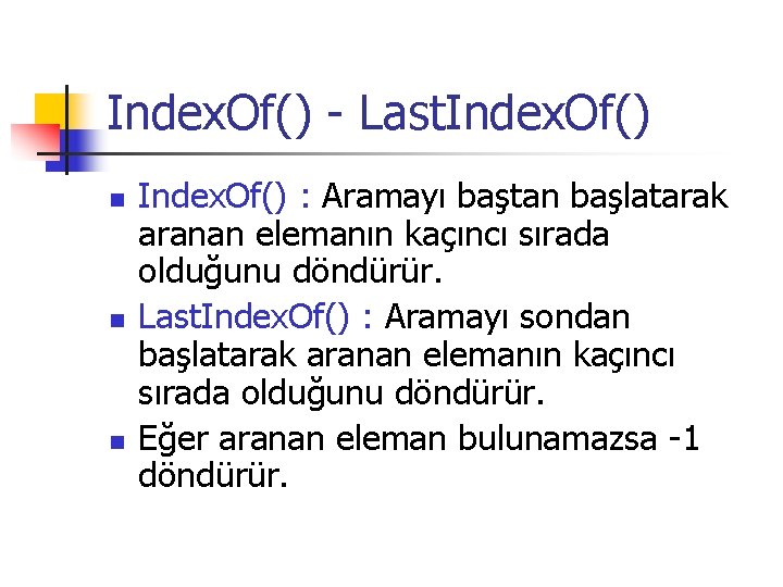 Index. Of() - Last. Index. Of() n n n Index. Of() : Aramayı baştan