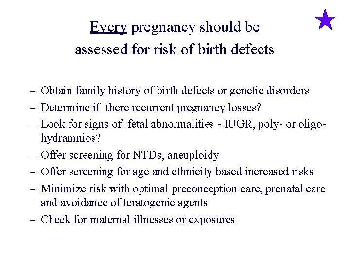 Every pregnancy should be assessed for risk of birth defects – Obtain family history