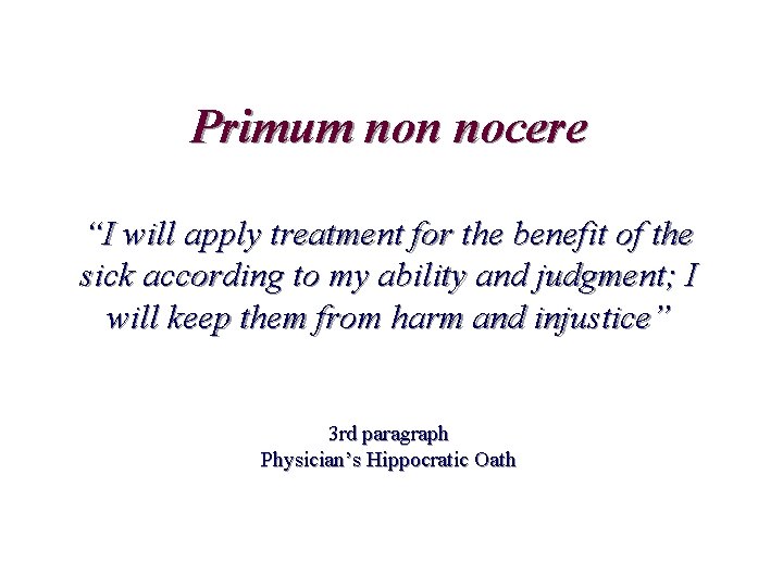 Primum non nocere “I will apply treatment for the benefit of the sick according