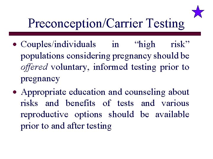 Preconception/Carrier Testing · Couples/individuals in “high risk” populations considering pregnancy should be offered voluntary,