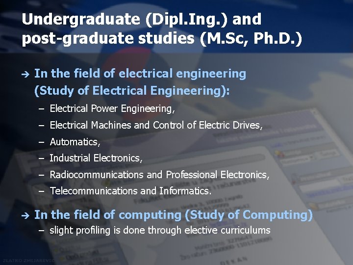 Undergraduate (Dipl. Ing. ) and post-graduate studies (M. Sc, Ph. D. ) è In