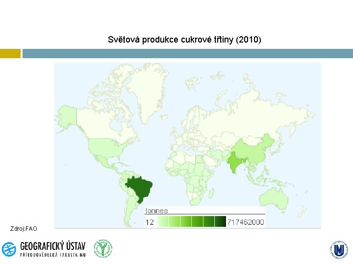 Světová produkce cukrové třtiny (2010) Zdroj: FAO 