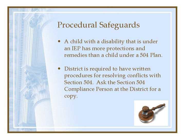 Procedural Safeguards • A child with a disability that is under an IEP has