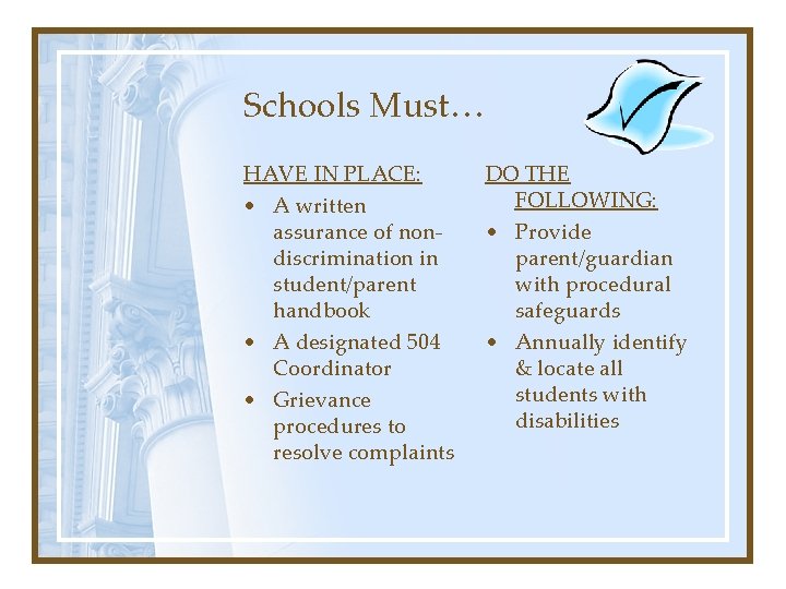 Schools Must… HAVE IN PLACE: • A written assurance of nondiscrimination in student/parent handbook