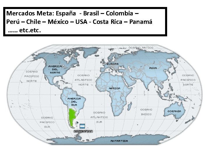 Mercados Meta: España - Brasil – Colombia – Perú – Chile – México –