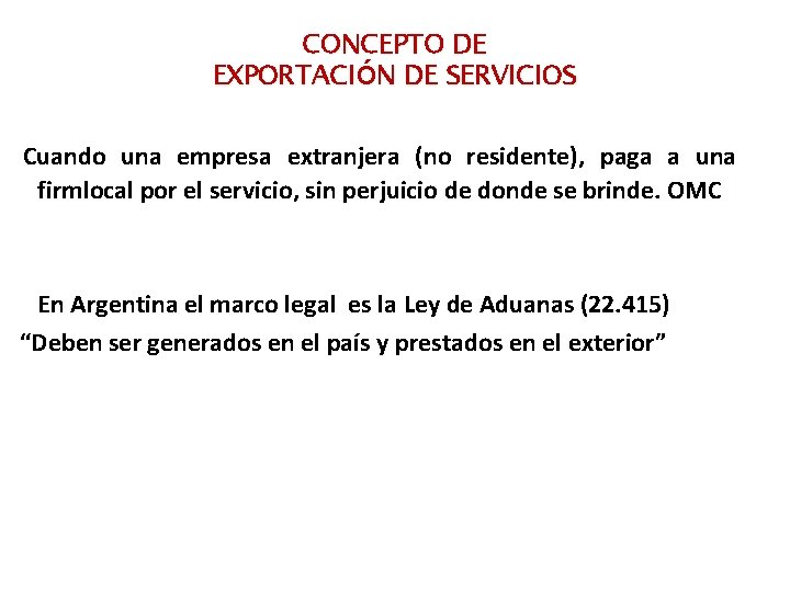 CONCEPTO DE EXPORTACIÓN DE SERVICIOS “Cuando una empresa extranjera (no residente), paga a una