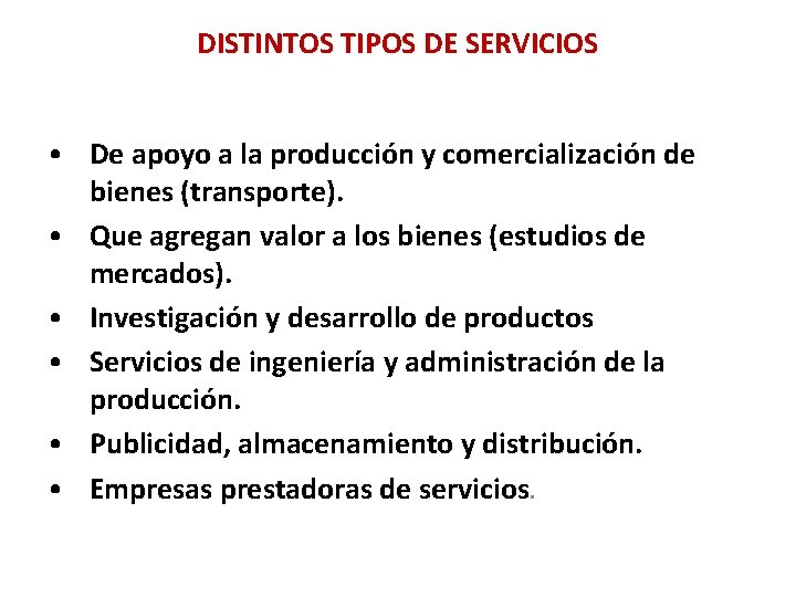 DISTINTOS TIPOS DE SERVICIOS • De apoyo a la producción y comercialización de bienes