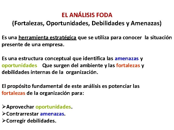 EL ANÁLISIS FODA (Fortalezas, Oportunidades, Debilidades y Amenazas) Es una herramienta estratégica que se