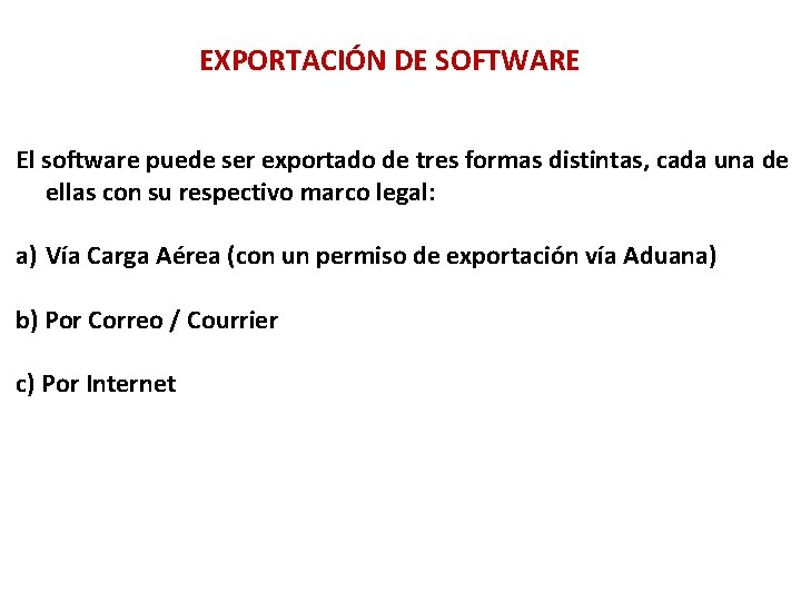 EXPORTACIÓN DE SOFTWARE El software puede ser exportado de tres formas distintas, cada una