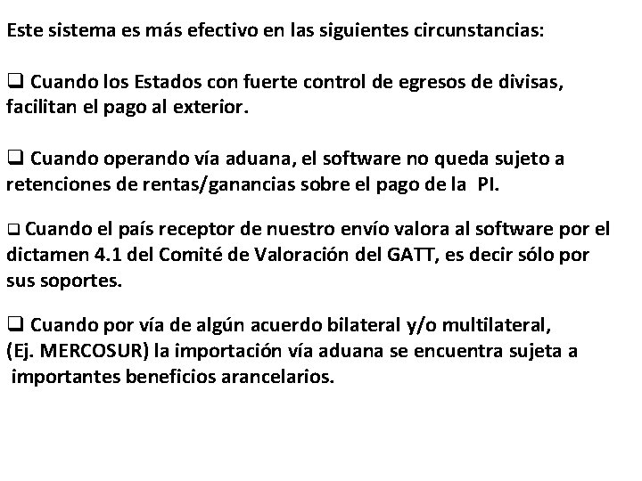 Este sistema es más efectivo en las siguientes circunstancias: q Cuando los Estados con