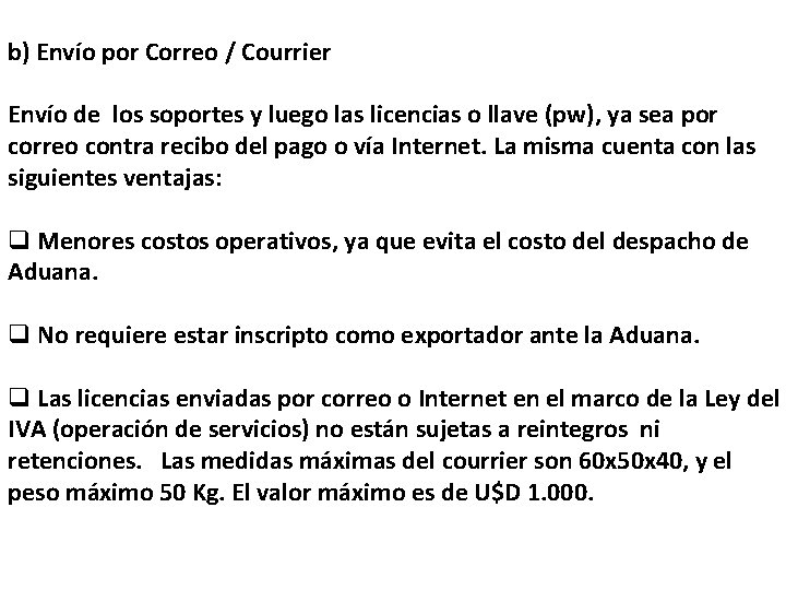 b) Envío por Correo / Courrier Envío de los soportes y luego las licencias