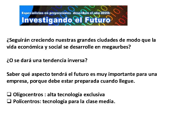 ¿Seguirán creciendo nuestras grandes ciudades de modo que la vida económica y social se