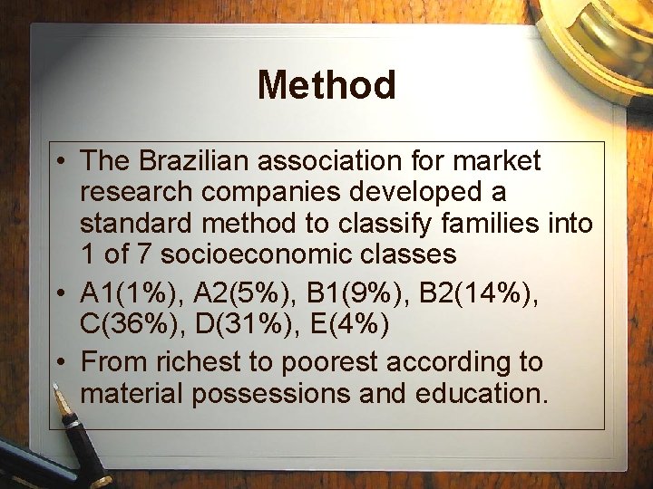 Method • The Brazilian association for market research companies developed a standard method to