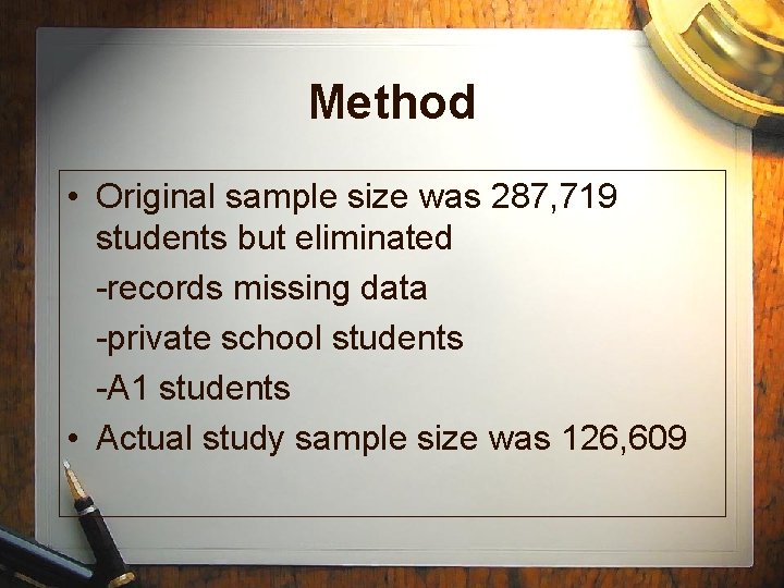 Method • Original sample size was 287, 719 students but eliminated -records missing data