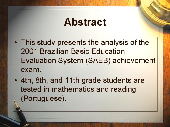 Abstract • This study presents the analysis of the 2001 Brazilian Basic Education Evaluation