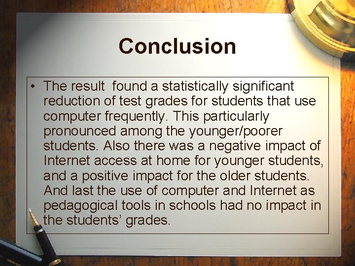 Conclusion • The result found a statistically significant reduction of test grades for students