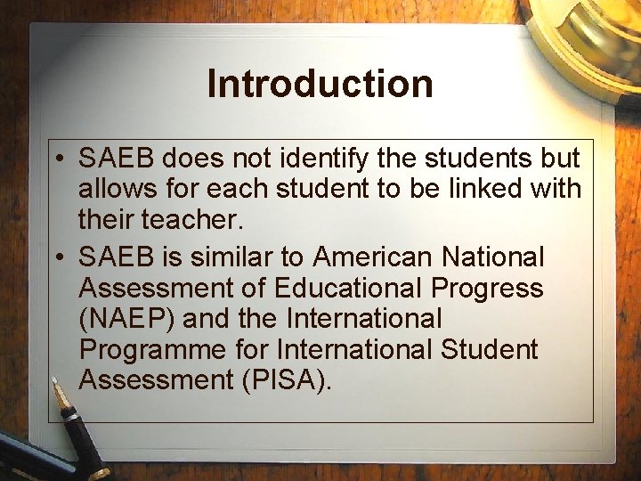 Introduction • SAEB does not identify the students but allows for each student to