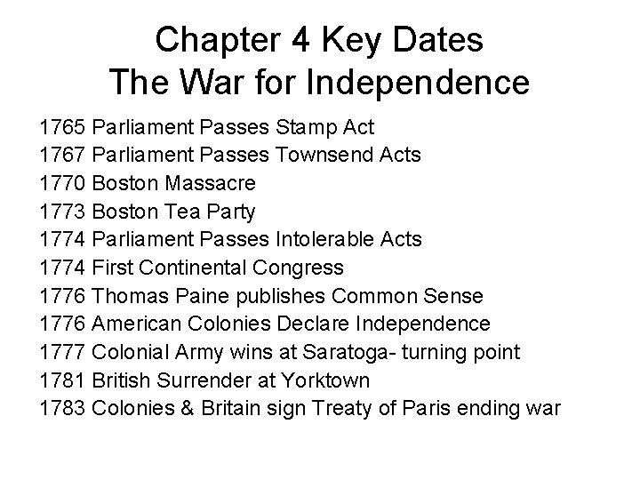 Chapter 4 Key Dates The War for Independence 1765 Parliament Passes Stamp Act 1767
