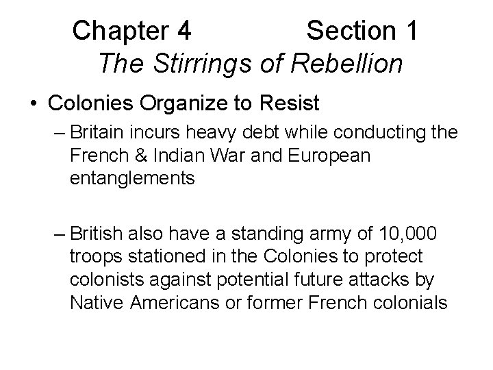 Chapter 4 Section 1 The Stirrings of Rebellion • Colonies Organize to Resist –