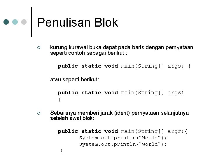 Penulisan Blok ¢ kurung kurawal buka dapat pada baris dengan pernyataan seperti contoh sebagai Penulisan Blok ¢ kurung kurawal buka dapat pada baris dengan pernyataan seperti contoh sebagai