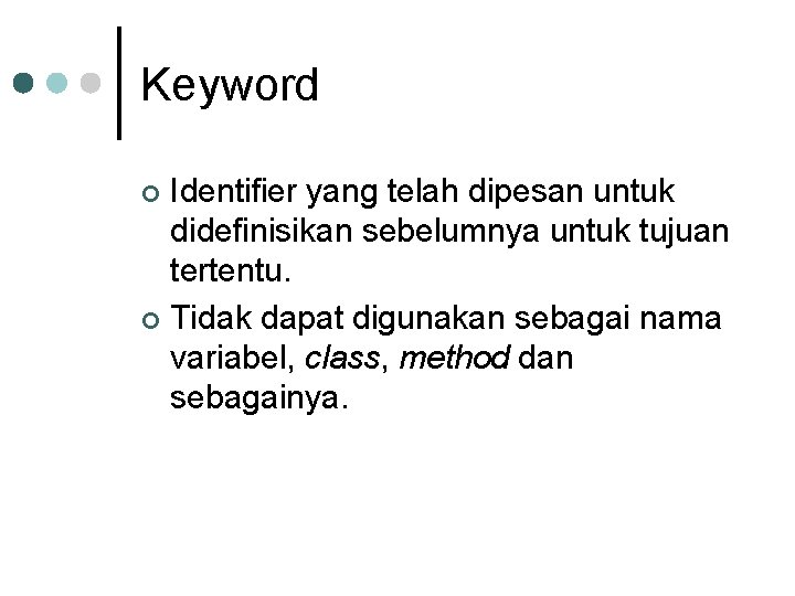 Keyword Identifier yang telah dipesan untuk didefinisikan sebelumnya untuk tujuan tertentu. ¢ Tidak dapat Keyword Identifier yang telah dipesan untuk didefinisikan sebelumnya untuk tujuan tertentu. ¢ Tidak dapat