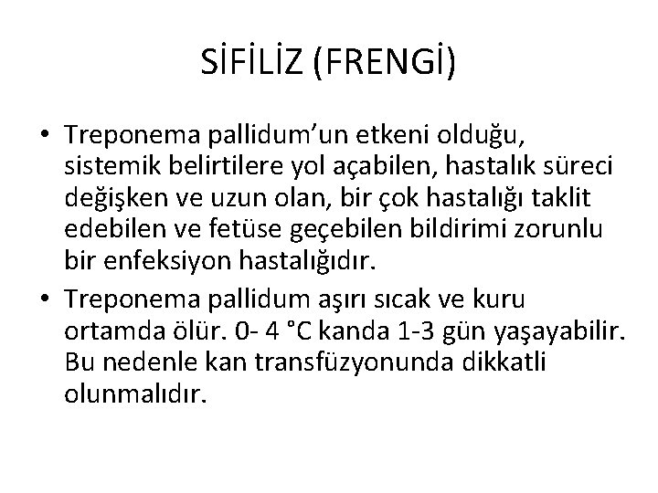 SİFİLİZ (FRENGİ) • Treponema pallidum’un etkeni olduğu, sistemik belirtilere yol açabilen, hastalık süreci değişken