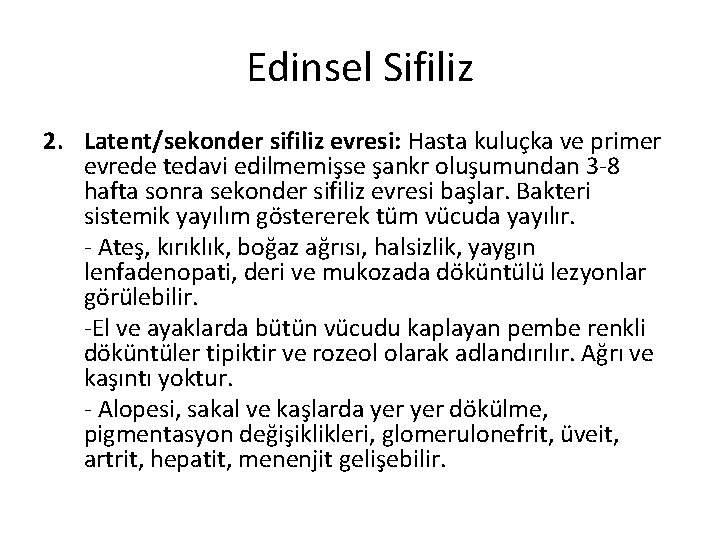 Edinsel Sifiliz 2. Latent/sekonder sifiliz evresi: Hasta kuluçka ve primer evrede tedavi edilmemişse şankr