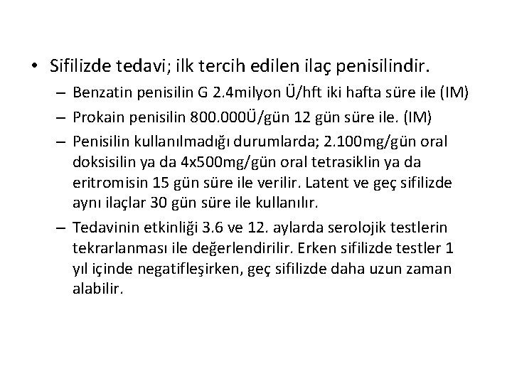  • Sifilizde tedavi; ilk tercih edilen ilaç penisilindir. – Benzatin penisilin G 2.