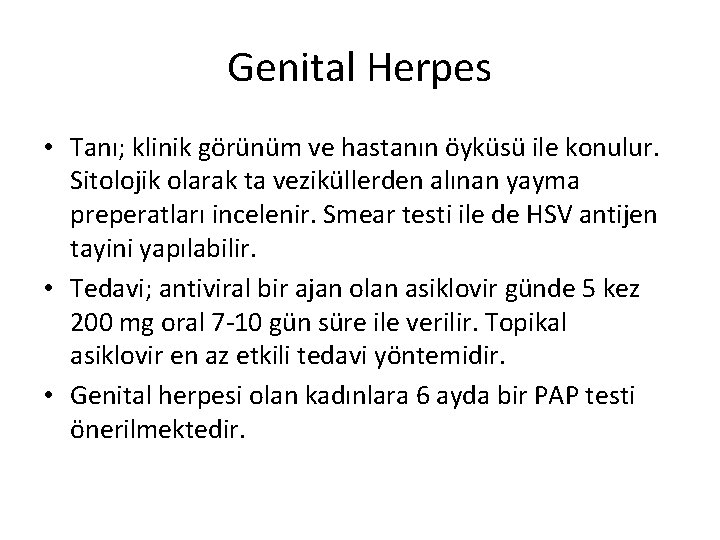 Genital Herpes • Tanı; klinik görünüm ve hastanın öyküsü ile konulur. Sitolojik olarak ta