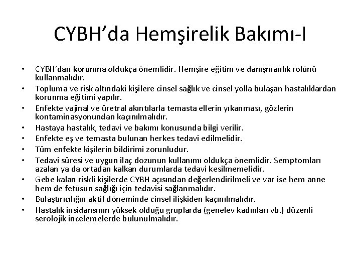 CYBH’da Hemşirelik Bakımı-I • • • CYBH’dan korunma oldukça önemlidir. Hemşire eğitim ve danışmanlık