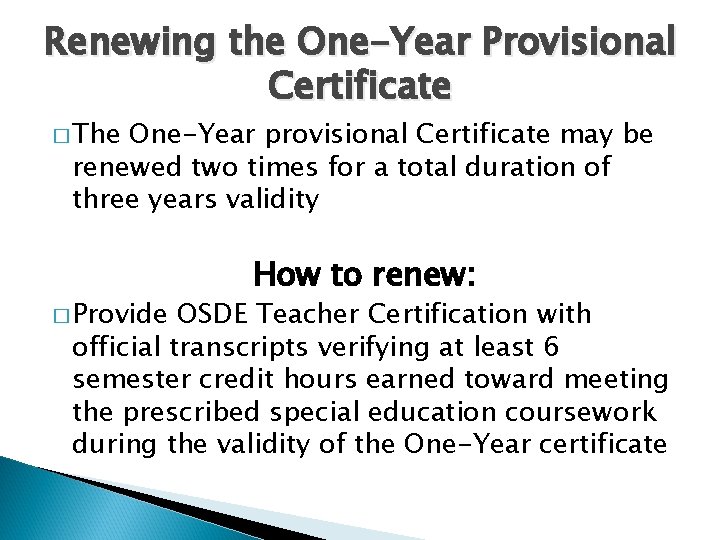 Renewing the One-Year Provisional Certificate � The One-Year provisional Certificate may be renewed two