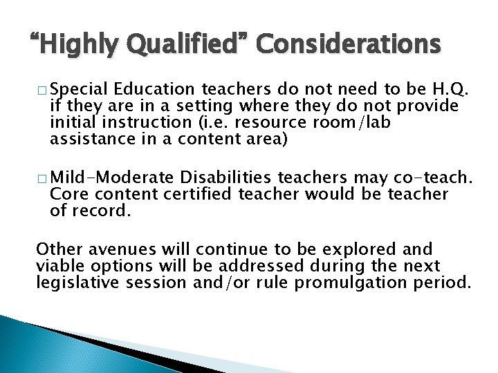 “Highly Qualified” Considerations � Special Education teachers do not need to be H. Q.