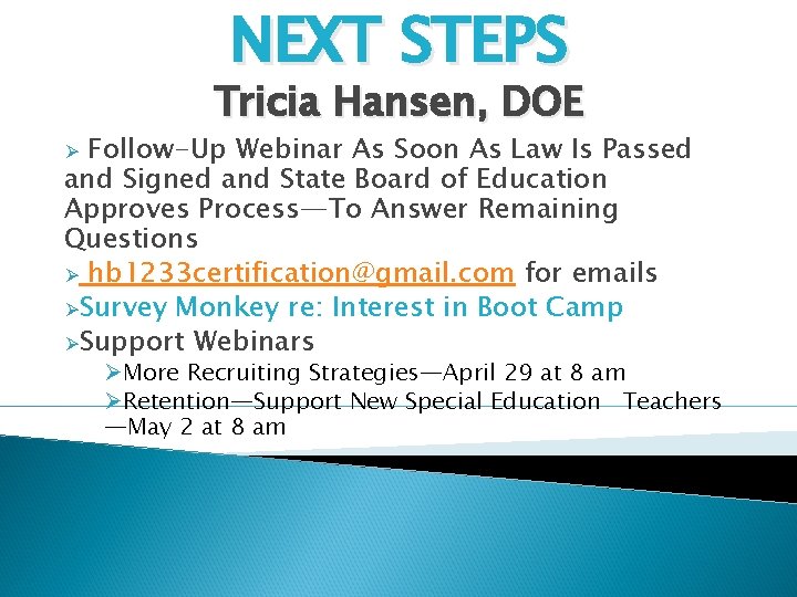 NEXT STEPS Tricia Hansen, DOE Follow-Up Webinar As Soon As Law Is Passed and